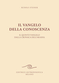 Vangelo della conoscenza - il quinto vangelo dalla cronaca dell'akasha 