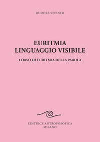 Euritmia, linguaggio visibile - corso di euritmia della parola 