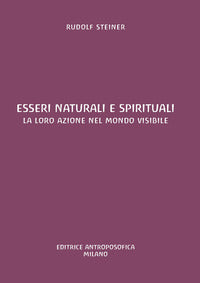 Esseri naturali e spirituali. la loro azione nel mondo visibile 