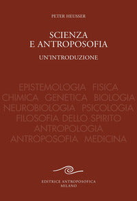 Scienza e antroposofia - epistemologia fisica chimica genetica biologia neurobiologia 