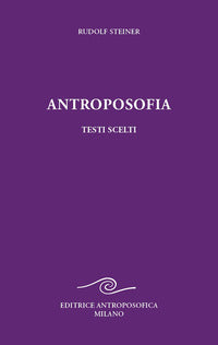 Antroposofia - testi scelti prospettive spirituali 