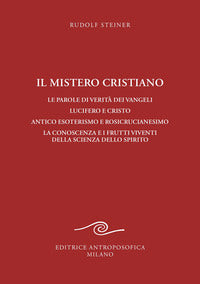 Mistero cristiano - le parole di verita' dei vangeli. lucifero e cristo antico esoterismo e 