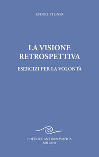 Visione retrospettiva - esercizi per la volonta' 