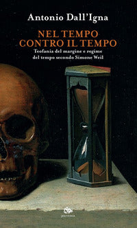 Nel tempo contro il tempo - teofania del margine e regime del tempo secondo simone weil 