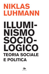 Illuminismo sociologico - teoria sociale e politica 