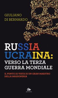 Russia ucraina - verso la terza guerra mondiale. il punto di vista di un gran maestro della masso 