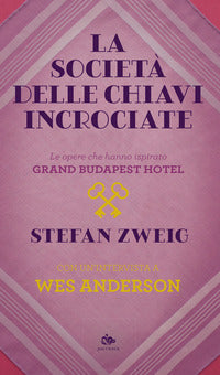 Societa' delle chiavi incrociate - le opere che hanno ispirato grand budapest hotel 