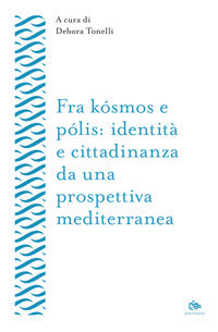 Fra kósmos e pólis: identita' e cittadinanza da prospettiva mediterranea 