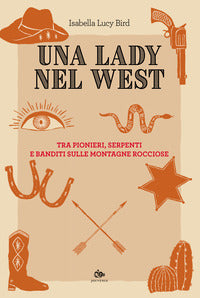 Lady nel west - tra pionieri, serpenti e banditi sulle montagne rocciose 