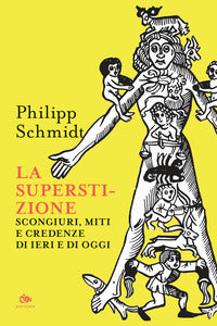 Superstizione - scongiuri miti e credenze di ieri e di oggi 