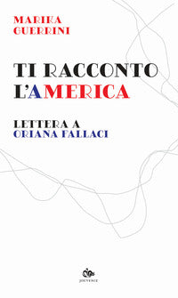 Ti racconto l'america - lettera a oriana fallaci 