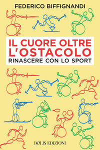 Cuore oltre l'ostacolo - rinascere con lo sport 