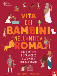Vita dei bambini nell'antica roma - usi costumi e stranezze all'ombra del colosseo 