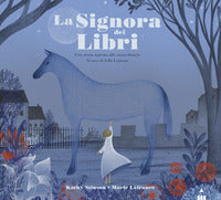 Signora dei libri - una storia ispirata allo straordinario lavoro di jella lepman 