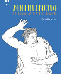 Michelangelo - la lunga attesa del gigante 