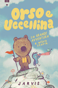 Grande avventura e altre storie - orso e uccellina 