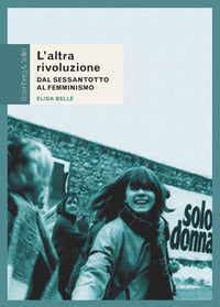 Altra rivoluzione - dal sessantotto al femminismo 