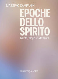 Epoche dello spirito - dante hegel e manzoni 