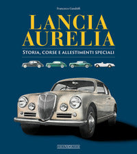 Lancia aurelia - storia corse e allestimenti speciali 