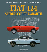 Fiat 124 spider coupe' e abarth - le vetture che hanno fatto la storia 