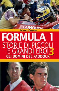 Formula 1 - storie di piccoli e grandi eroi 3 gli uomini del paddock 