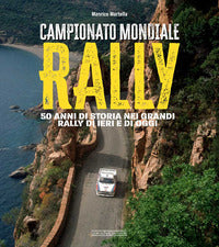 Campionato mondiale rally - 50 anni di storia nei grandi rally di ieri e di oggi 