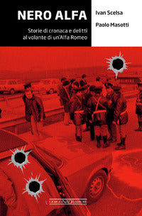 Nero alfa - storie di cronaca e delitti al volante di un'alfa romea 
