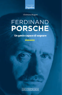 Ferdinand porsche - un genio capace di sognare 
