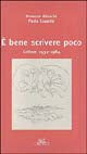 E' bene scrivere poco - lettere 1932 - 1984 