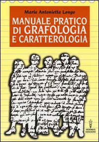 Manuale pratico di grafologia e caratterologia 