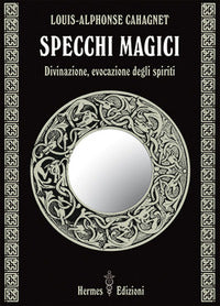 Specchi magici - divinazione evocazione degli spiriti 