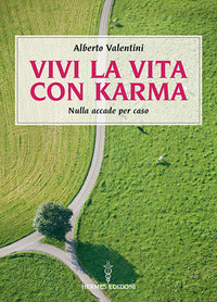 Vivi la vita con karma perche' il destino lo crei da te 
