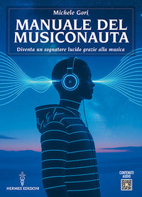 Manuale del musiconauta - diventa un sognatore lucido grazie alla musica 