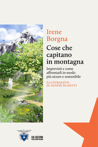 Cose che capitano in montagna - imprevisti e come affrontarli in modo piu' sicuro e sostenibile 