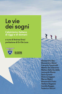 Vie dei sogni - l'alpinismo italiano di oggi e di domani 