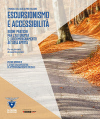 Escursionismo e accessibilita' - buone pratiche per l'autonomia e l'accompagnamento all'aria aperta 