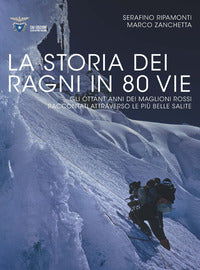 Storia dei ragni in 80 vie - gli ottant'anni dei maglioni rossi raccontati attraverso 