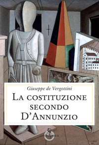 Costituzione secondo d'annunzio (la) 