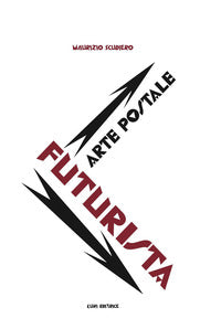 Arte postale futurista. ediz. illustrata 