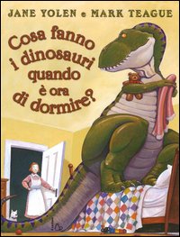 Cosa fanno i dinosauri quando e' ora di dormire ? 