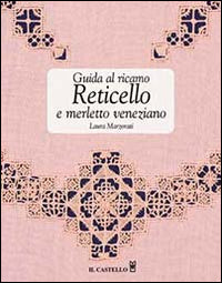 Guida al ricamo reticello e merletto veneziano 