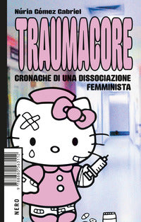 Traumacore - cronache di una dissociazione femminista 