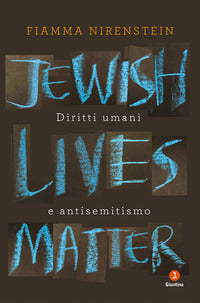 Jewish lives matter - diritti umani e antisemitismo 
