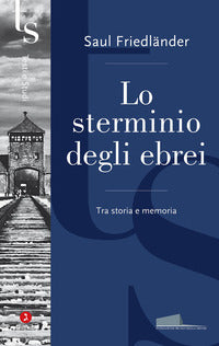 Sterminio degli ebrei - tra storia e memoria 