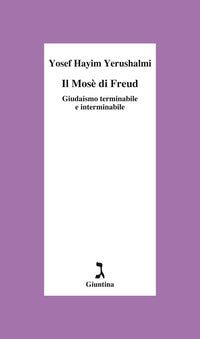 Mose' di freud - giudaismo terminabile e interminabile 