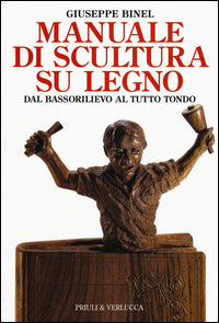 Manuale di scultura del legno - dal bassorilievo al tutto tondo 