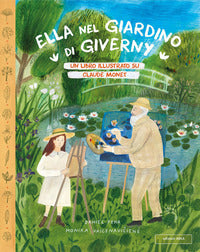Ella nel giardino di giverny - un libro illustrato su claude monet 