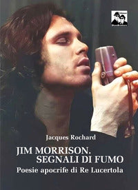 Jim morrison segnali di fumo - poesie apocrife di re lucertola 