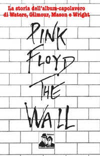Pink floyd the wall - la storia dell'album capolavoro di waters gilmour mason e wright 