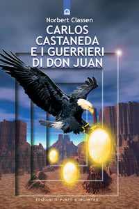 Carlos castaneda e i guerrieri di don juan 